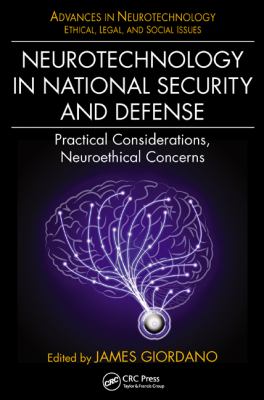 Neurotechnology in national security and defense : practical considerations, neuroethical concerns