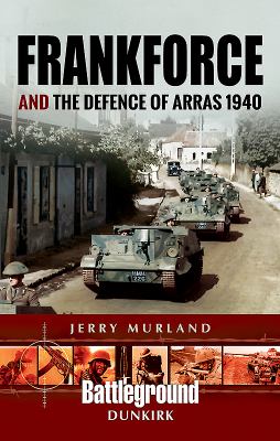 Frankforce and the defence of Arras, 1940