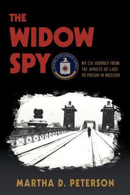 The widow spy : my CIA journey from the jungles of Laos to prison in Moscow