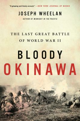 Bloody Okinawa : the last great battle of World War II