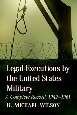 Legal executions by the United States military : a complete record, 1942-1961