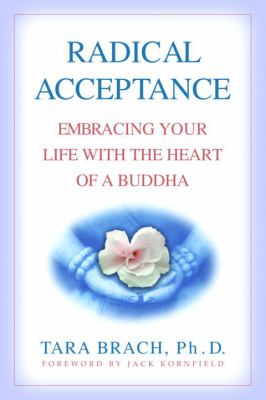 Radical acceptance : embracing your life with the heart of a Buddha