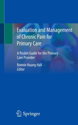 Evaluation and management of chronic pain for primary care : a pocket guide for the primary care provider