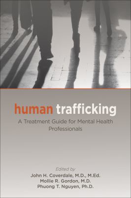 Human trafficking : a treatment guide for mental health professionals