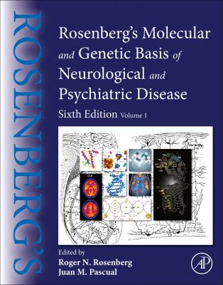 Rosenberg's molecular and genetic basis of neurological and psychiatric disease. Volume 1 /