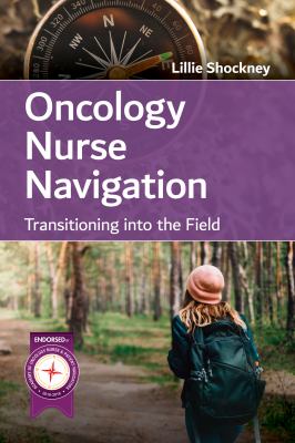 Oncology nurse navigation : transitioning into the field