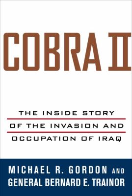 Cobra II : the inside story of the invasion and occupation of Iraq