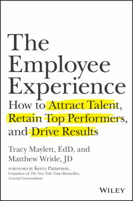 The employee experience : how to attract talent, retain top performers, and drive results