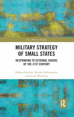 Military strategy of small states : responding to external shocks of the 21st century