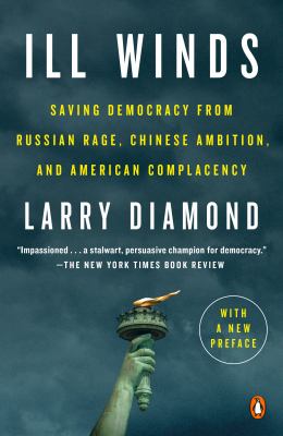 Ill Winds : saving democracy from Russian rage, Chinese ambition, and American complacency
