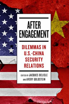 After engagement : dilemmas in US-China security relations