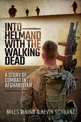 INTO HELMAND WITH THE WALKING DEAD : a story of marine corps combat in afghanistan.