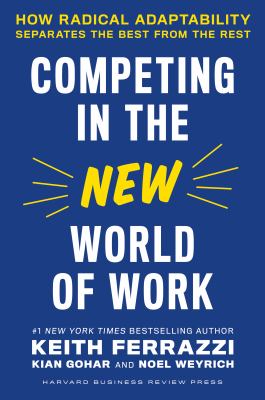 Competing in the new world of work : how radical adaptability separates the best from the rest