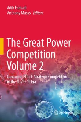 The great power competition. Volume 2, Contagion effect : strategic competition in the COVID-19 era /