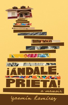 ¡Ándale, Prieta! : a love letter to my family