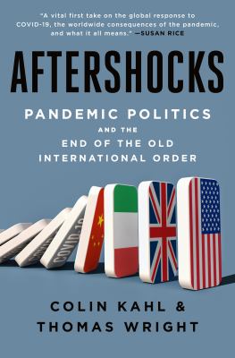Aftershocks : pandemic politics and the end of the old international order