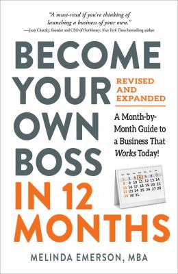 Become your own boss in 12 months : a month-by-month guide to a business that works today!