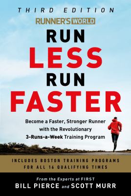 Runner's world run less, run faster : become a faster, stronger runner with the revolutionary 3-runs-a-week training program