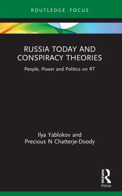 Russia Today and conspiracy theories : people, power and politics on RT