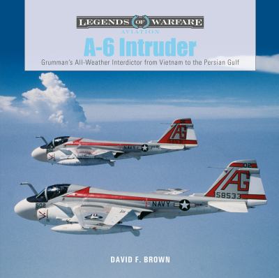 A-6 Intruder : Grumman's all-weather Interdictor from Vietnam to the Persian Gulf