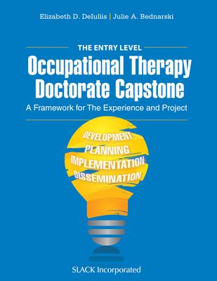 The entry level occupational therapy doctorate capstone : a framework for the experience and project