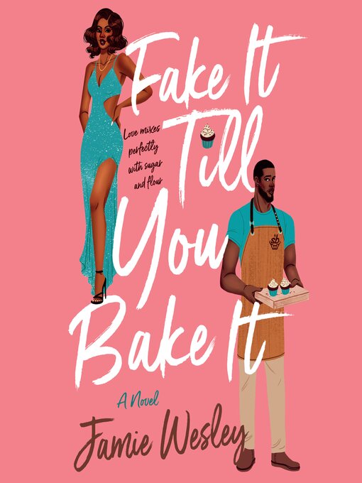 Fake It Till You Bake It : A Novel