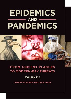 Epidemics and pandemics : from ancient plagues to modern-day threats