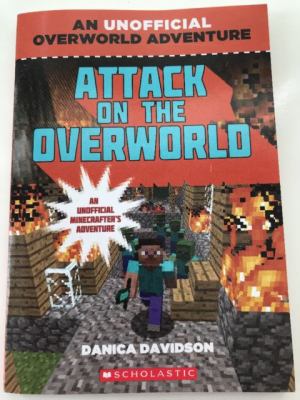 Attack on the Overworld : an unofficial Minecrafter's adventure