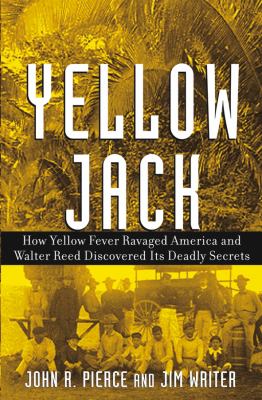 Yellow jack : how yellow fever ravaged America and Walter Reed discovered its deadly secrets