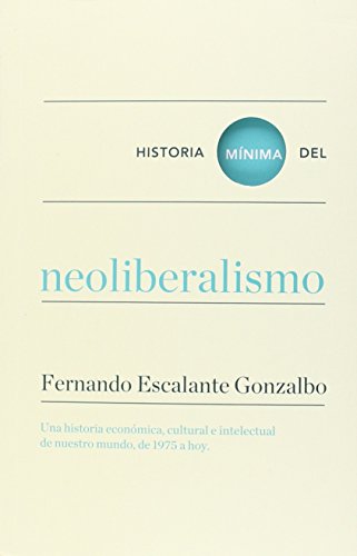 Historia mínima del neoliberalismo