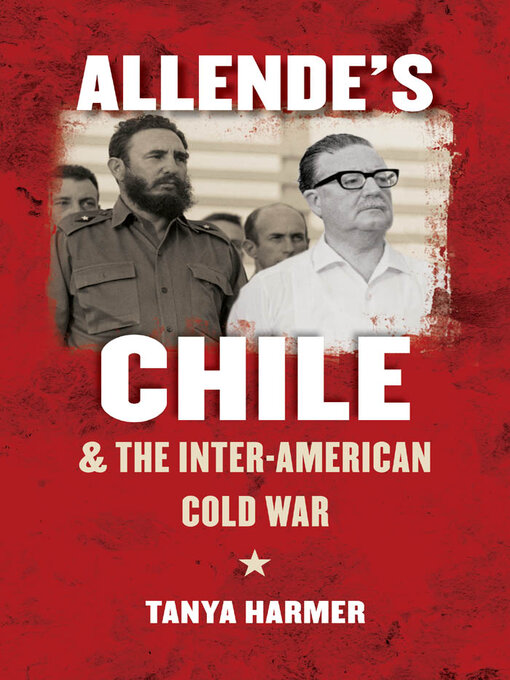 Allende�s Chile and the Inter-American Cold War