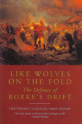 Like wolves on the fold : the Defence of Rorke's Drift
