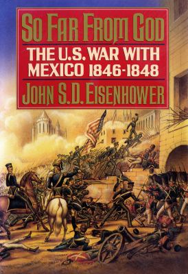 So far from God : the U.S. war with Mexico, 1846-1848
