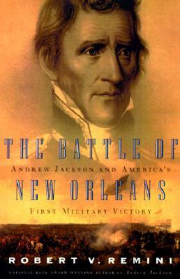 The Battle of New Orleans : Andrew Jackson and America's first military victory