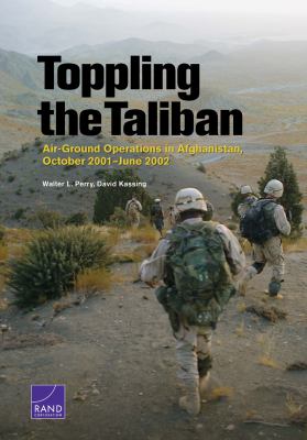 Toppling the Taliban : air-ground operations in Afghanistan, October 2001/June 2002