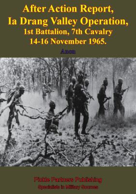 After action report, Ia Drang Valley operation, 1st Battalion, 7th Cavalry : 14-16 November 1965