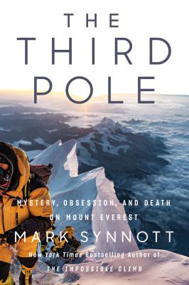 The third pole : mystery, obsession, and death on Mount Everest