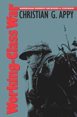 Working-class war : American combat soldiers and Vietnam