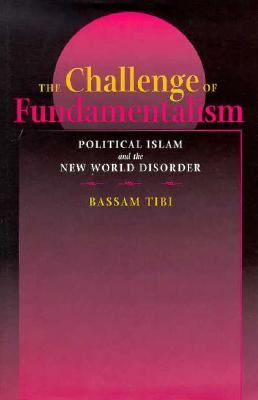The challenge of fundamentalism : political Islam and the new world disorder