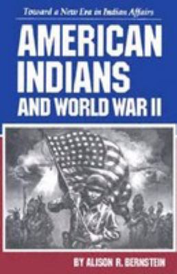 American Indians and World War II : toward a new era in Indian affairs