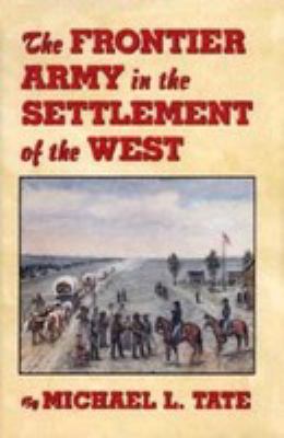 The frontier army in the settlement of the West