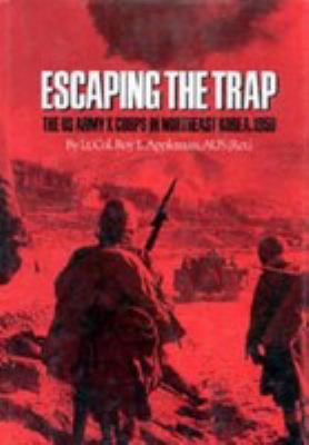 Escaping the trap : the US Army X Corps in Northeast Korea, 1950