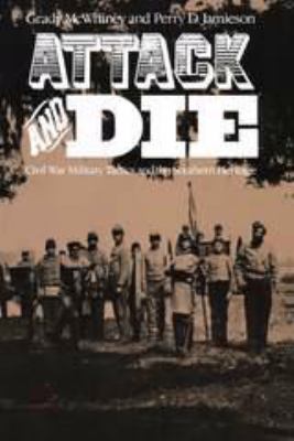 Attack and die : Civil War military tactics and the Southern heritage