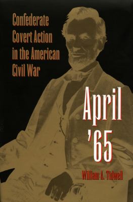 April '65 : Confederate covert action in the American Civil War