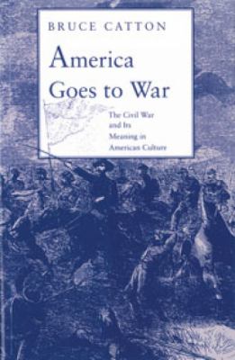 America goes to war : the Civil War and its meaning in American culture