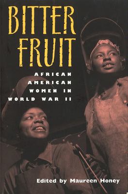 Bitter fruit : African American women in World War II