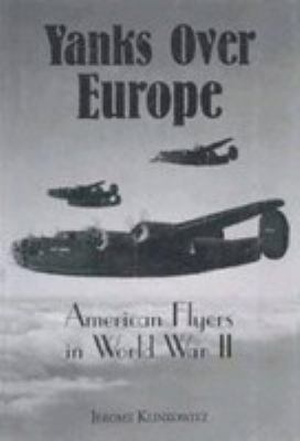 Yanks over Europe : American flyers in World War II