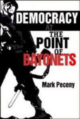 Democracy at the point of bayonets