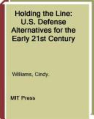 Holding the line : U.S. defense alternatives for the early 21st century