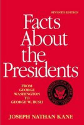 Facts about the presidents : a compilation of biographical and historical information